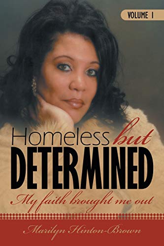 Beispielbild fr Homeless But Determined: My Faith Brought Me Out zum Verkauf von Chiron Media