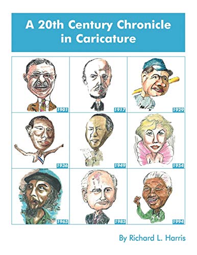 A 20th Century Chronicle in Caricature (9781468531909) by Harris, Richard L.