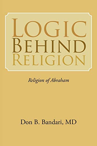 9781468532081: Logic Behind Religion: Religion of Abraham