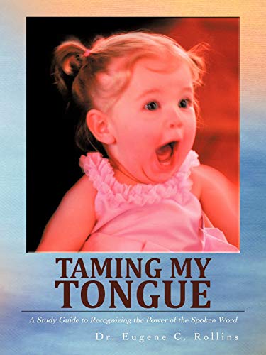 Imagen de archivo de Taming My Tongue A Study Guide to Recognizing the Power of the Spoken Word a la venta por PBShop.store US