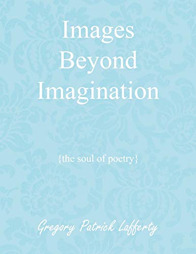 Imagen de archivo de Images Beyond Imagination: {The Soul of Poetry} a la venta por Lucky's Textbooks