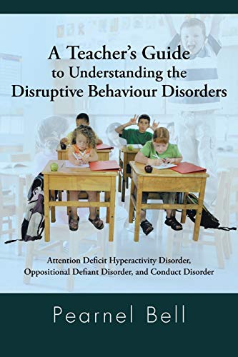 9781468540130: A Teacher's Guide to Understanding the Disruptive Behaviour Disorders: Attention Deficit Hyperactivity Disorder, Oppositional Defiant Disorder, and Conduct Disorder