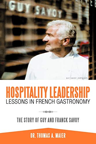Imagen de archivo de Hospitality Leadership Lessons in French Gastronomy: The Story of Guy and Franck Savoy a la venta por Reliant Bookstore