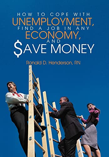 9781468541922: How to Cope With Unemployment, Find a Job in Any Economy, and Save Money