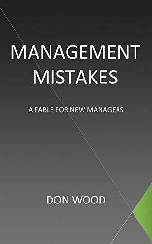 Management Mistakes: A Fable For New Managers (9781468542424) by Wood, Don