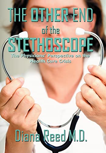 9781468544114: The Other End of the Stethoscope: The Physician's Perspective on the Health Care Crisis