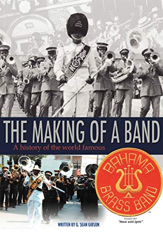 9781468545104: The Making Of A Band: A history of the world famous Bahama Brass Band