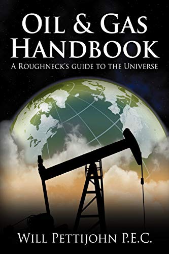 Imagen de archivo de Oil and Gas Handbook : A Roughneck's Guide to the Universe a la venta por Better World Books: West