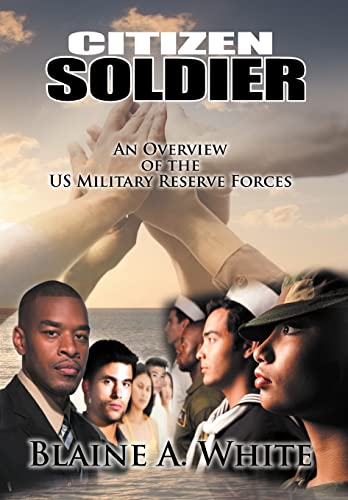 9781468545449: Citizen Soldier: An Overview of the Us Military Reserve Forces