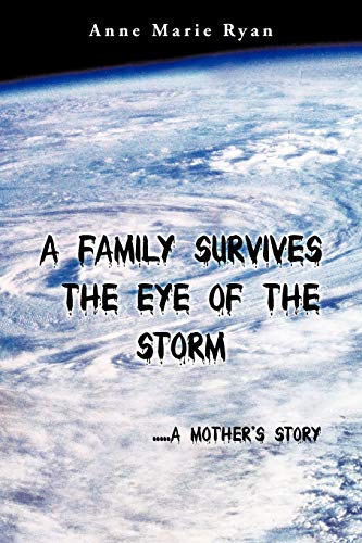 Stock image for A Family Survives the Eye of the Storm: .a Mother's Story for sale by Chiron Media
