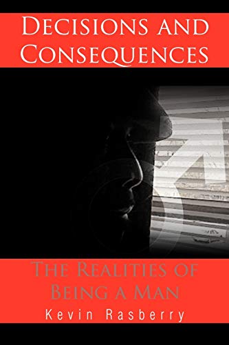 Stock image for Decisions and Consequences: The Realities of Being a Man for sale by Chiron Media