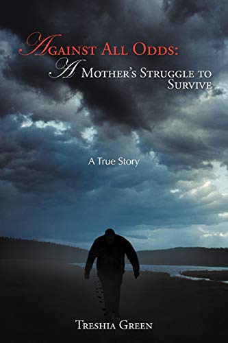 9781468555592: Against All Odds: A Mother's Struggle to Survive: A True Story