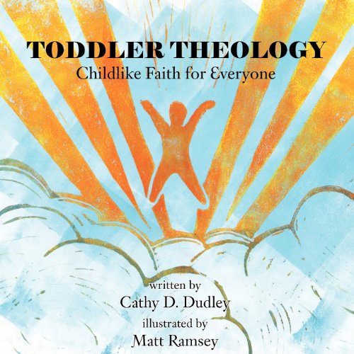 Beispielbild fr TODDLER THEOLOGY: Childlike Faith for Everyone zum Verkauf von Wonder Book