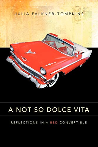 Stock image for A Not So Dolce Vita: Reflections in a Red Convertible for sale by cornacres