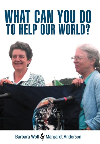 What Can You Do to Help Our World?: Dreams Turned Into Reality (9781468557954) by Wolf, Barbara; Anderson, Margaret