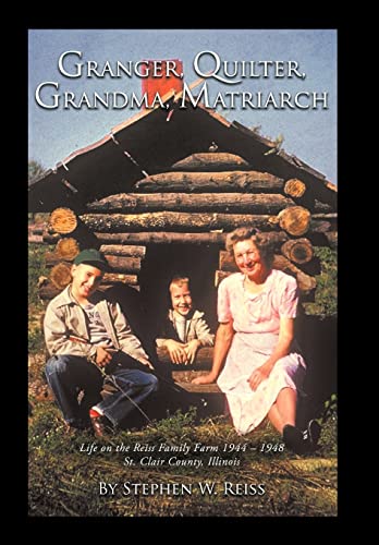 Beispielbild fr Granger, Quilter, Grandma, Matriarch Life on the Reiss Family Farm 1944 1948 St Clair County, Illinois zum Verkauf von PBShop.store US