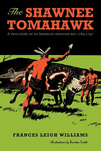 Stock image for The Shawnee Tomahawk A True Story of an American Frontier Boy 17841797 for sale by PBShop.store US
