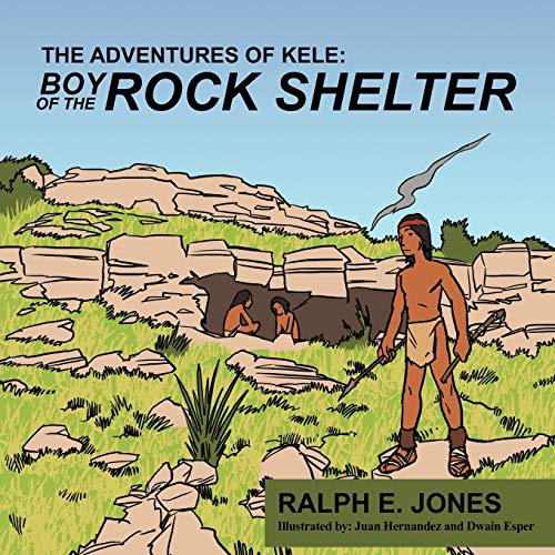 Stock image for The Adventures of Kele : Boy of the Rock Shelter for sale by Better World Books