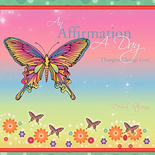 An Affirmation a Day: Thoughts Change Lives' (9781468578973) by Stevens, Debra