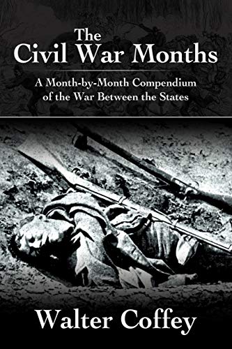 Stock image for The Civil War Months A MonthbyMonth Compendium of the War Between the States for sale by PBShop.store US