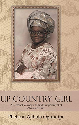 Beispielbild fr Up-Country Girl: A Personal Journey and Truthful Portrayal of African Culture zum Verkauf von Lucky's Textbooks