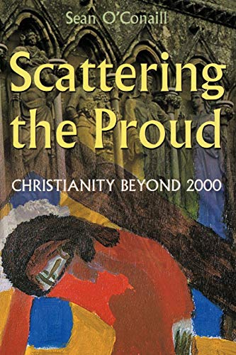 Imagen de archivo de Scattering the Proud: Christianity Beyond 2000 a la venta por Chiron Media