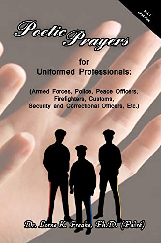 Stock image for Poetic Prayers for Uniformed Professionals: (Armed Forces; Police; Peace Officers; Firefighters; Security; Customs; and Correctional Officers; Etc.) for sale by Ria Christie Collections
