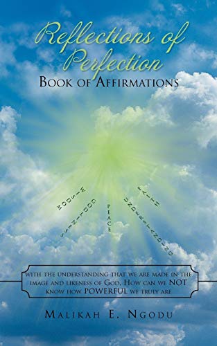 Stock image for Reflections of Perfection Book of Affirmations: With the understanding that we were made in the image and likeness of God, How can we Not know how tru for sale by Chiron Media