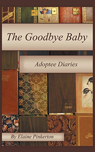 Beispielbild fr The Goodbye Baby Adoptee Diaries zum Verkauf von PBShop.store US