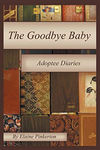 Beispielbild fr The Goodbye Baby: Adoptee Diaries zum Verkauf von ThriftBooks-Atlanta