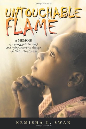 9781468598261: Untouchable Flame: A Memoir of a Young Girl s Hardship and Trying to Survive Through the Foster Care System