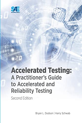 Stock image for Accelerated Testing: A Practitioner's Guide to Accelerated and Reliability Testing, 2nd Edition for sale by Lucky's Textbooks