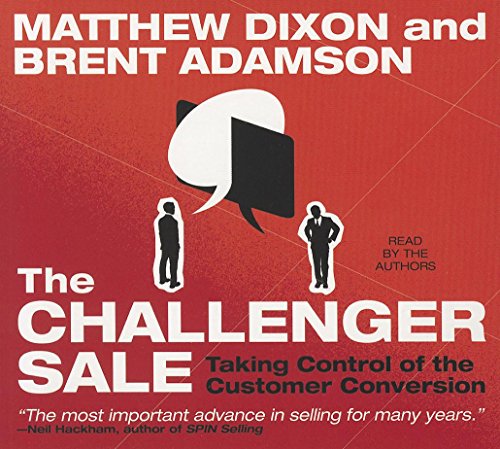 9781469000725: The Challenger Sale: Taking Control of the Customer Conversion (Your Coach in a Box)