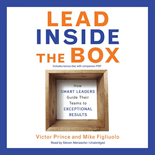 Beispielbild fr Lead Inside the Box: How Smart Leaders Guide Their Teams to Exceptional Results zum Verkauf von Buchpark
