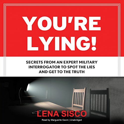 Beispielbild fr You're Lying! Secrets from an Expert Military Interrogator to Spot the Lies and Get to the Truth zum Verkauf von The Yard Sale Store