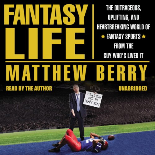 Imagen de archivo de Fantasy Life: The Outrageous, Uplifting, and Heartbreaking World of Fantasy Sports from the Guy Who's Lived It a la venta por The Yard Sale Store