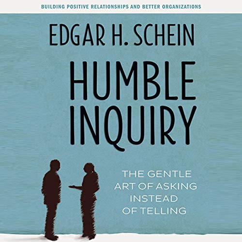 Beispielbild fr Humble Inquiry: The Gentle Art of Asking Instead of Telling zum Verkauf von Seattle Goodwill