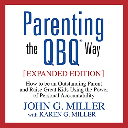 Beispielbild fr Parenting the QBQ Way: How to Be an Outstanding Parent and Raise Great Kids Using the Power of Personal Accountability zum Verkauf von The Yard Sale Store