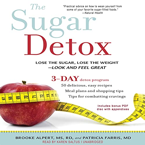 9781469029856: The Sugar Detox: Lose the Sugar, Lose the Weight; Look and Feel Great: 3-Day Detox Program 50 Delicious, Easy Recipes Meal Plans and Shopping Tips Tips for Combatting Cravings