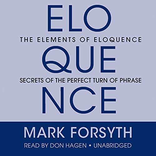Stock image for The Elements of Eloquence: Secrets of the Perfect Turn of Phrase for sale by SecondSale