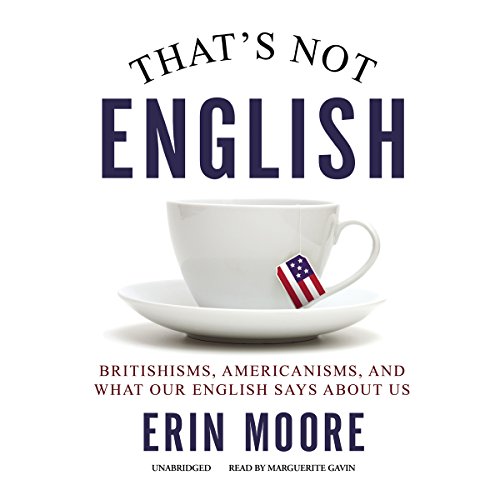 Beispielbild fr That's Not English: Britishisms, Americanisms, and What Our English Says about Us zum Verkauf von The Yard Sale Store