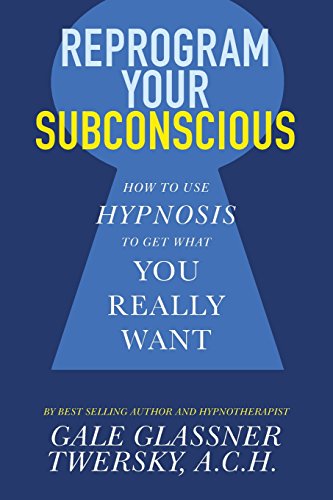 9781469034737: Reprogram Your Subconscious: How to Use Hypnosis to Get What You Really Want
