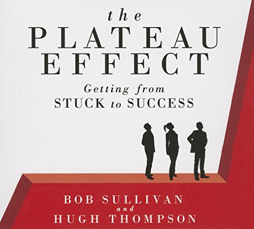 The Plateau Effect: Getting From Stuck to Success (9781469055565) by Sullivan, Bob; Thompson, Hugh