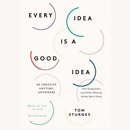 Imagen de archivo de Every Idea Is a Good Idea: Be Creative Anytime, Anywhere a la venta por HPB-Red