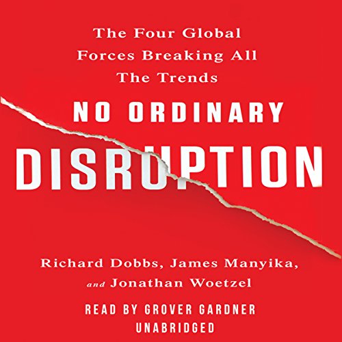 Stock image for No Ordinary Disruption: The Four Global Forces Breaking All the Trends for sale by ICTBooks