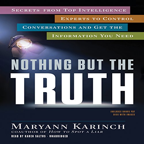 Beispielbild fr Nothing but the Truth: Secrets from Top Intelligence Experts to Control Conversations and Get the Information You Need zum Verkauf von The Yard Sale Store
