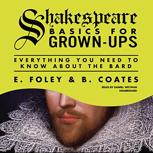 Stock image for Shakespeare Basics for Grown-Ups: Everything You Need to Know About the Bard: Library Edition for sale by Ezekial Books, LLC
