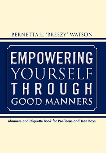 Stock image for Empowering Yourself Through Good Manners For PreTeen and Teen Boys for sale by PBShop.store US