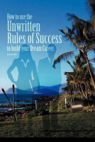 Beispielbild fr How to Use the Unwritten Rules of Success to Build Your Dream Career zum Verkauf von Better World Books