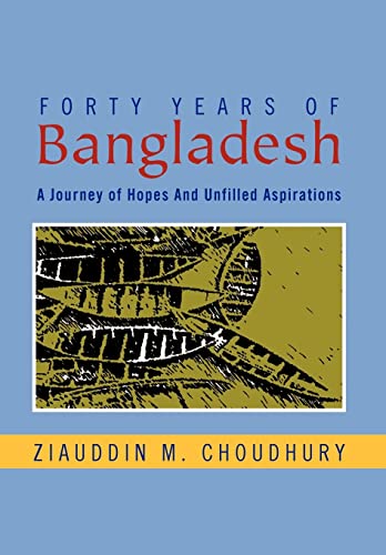 Imagen de archivo de Forty Years of Bangladesh: A Journey of Hopes and Unfilled Aspirations a la venta por Lucky's Textbooks